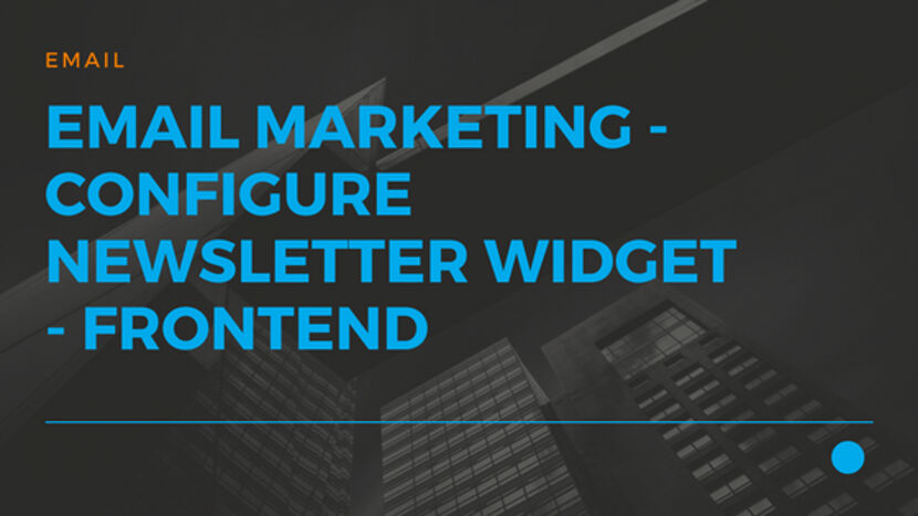 21 Email Marketing - Configure NewsLetter Widget - FrontEnd