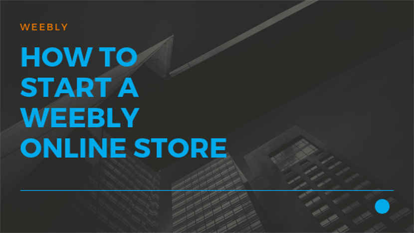 How to start a Weebly online store